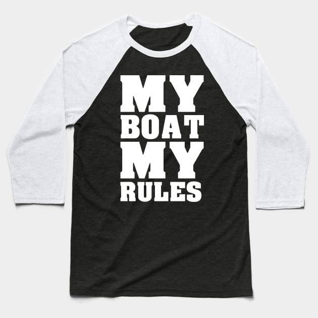 My Boat My Rules Baseball T-Shirt by Imutobi